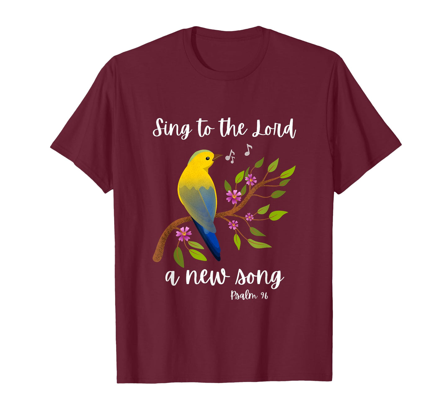 Sing To The Lord A New Song Psalm 96 Bird Flowers Christian T-Shirt