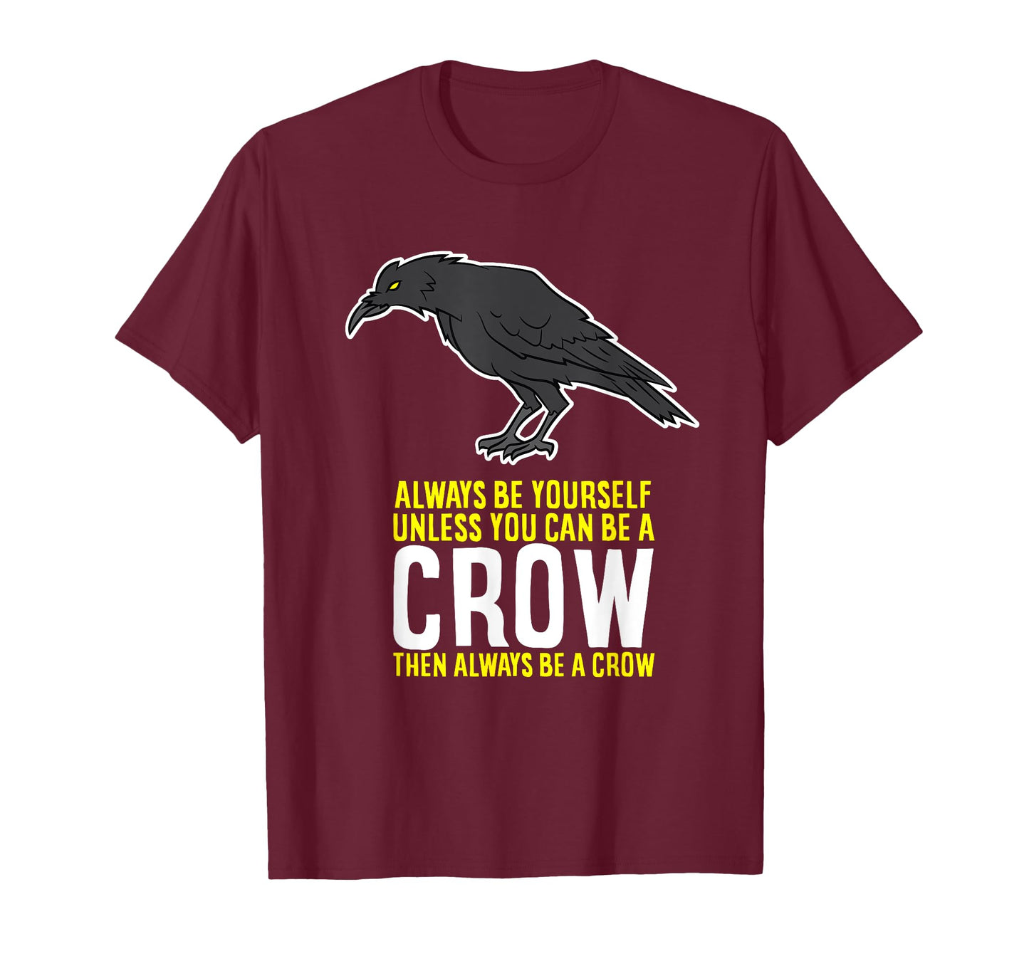 Funny Crow Gift Be Yourself Unless You Can Be A Crow T-Shirt