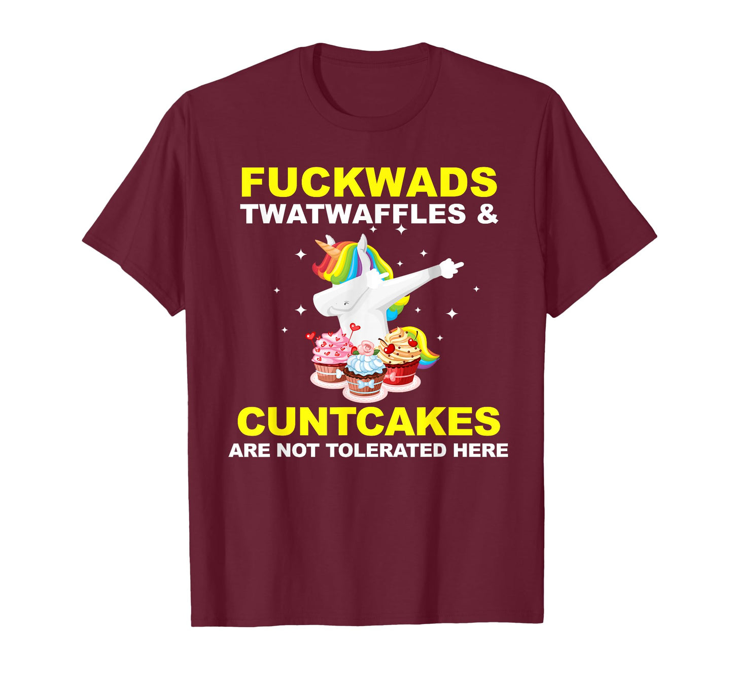 Fuckwads Twatwaffles And Cuntcakes Are Not Tolerated T-Shirt