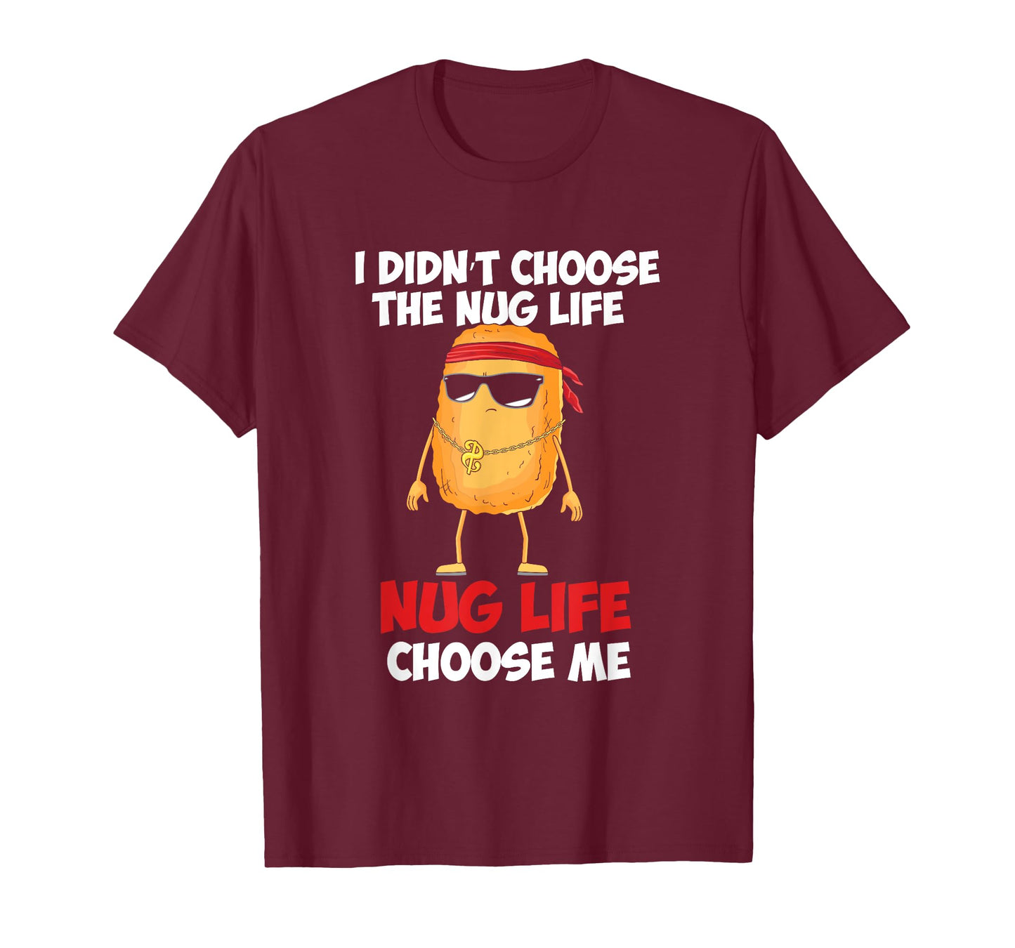 Funny Nug Life Quote For A Chicken Nugget Lover T-Shirt