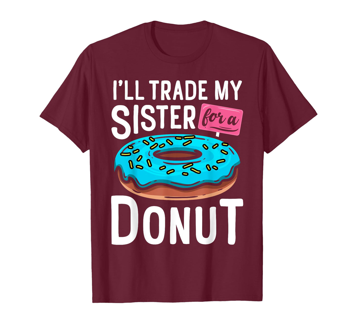 I'll Trade My Sister For A Donut Funny Sibling Doughnut T-Shirt