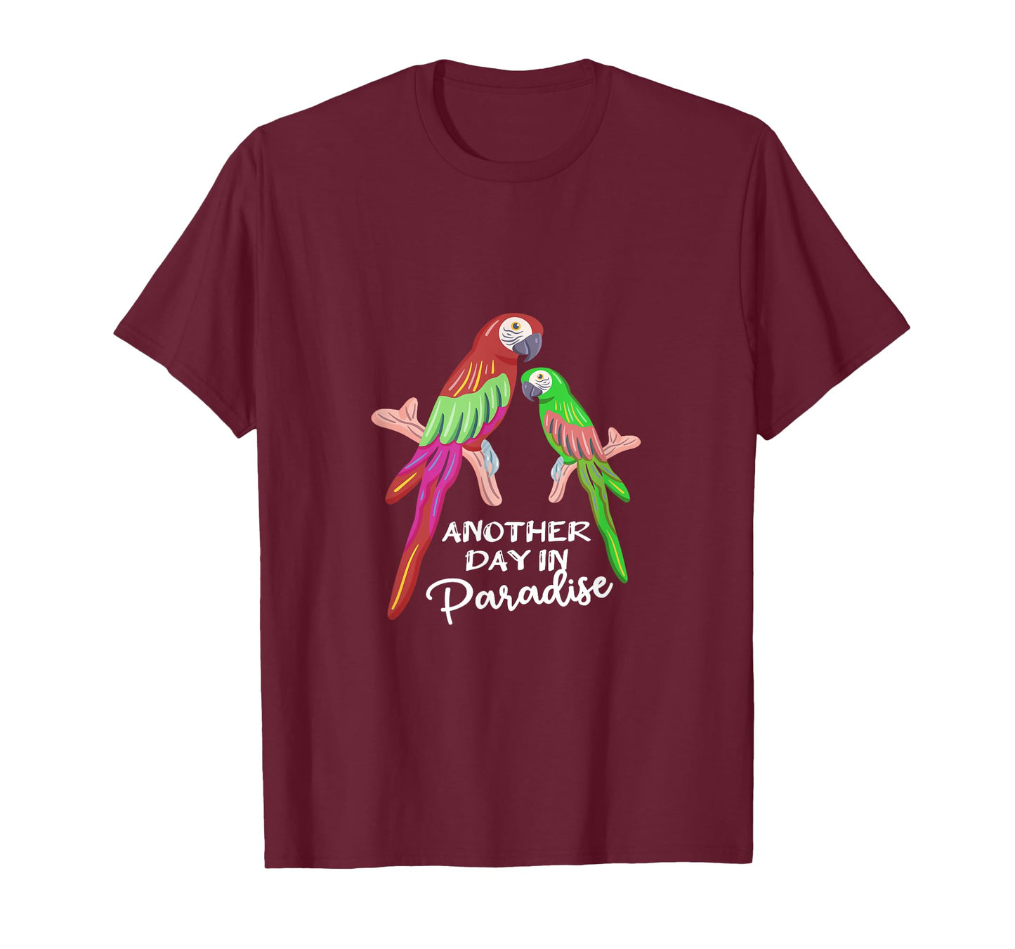 Another day in Paradise funny Parrots T-Shirt