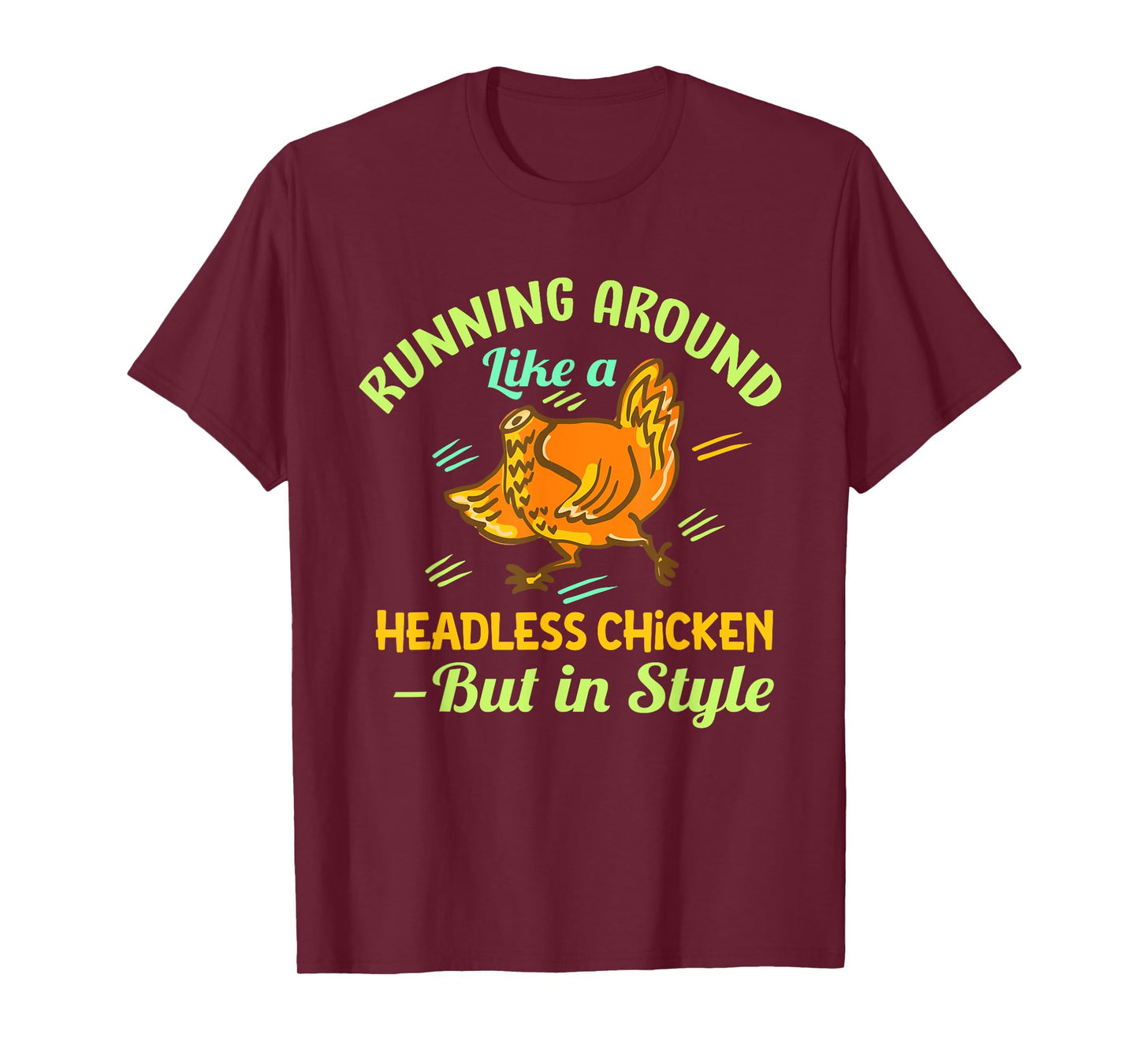 Running Around Like a Headless Chicken – But in Style T-Shirt