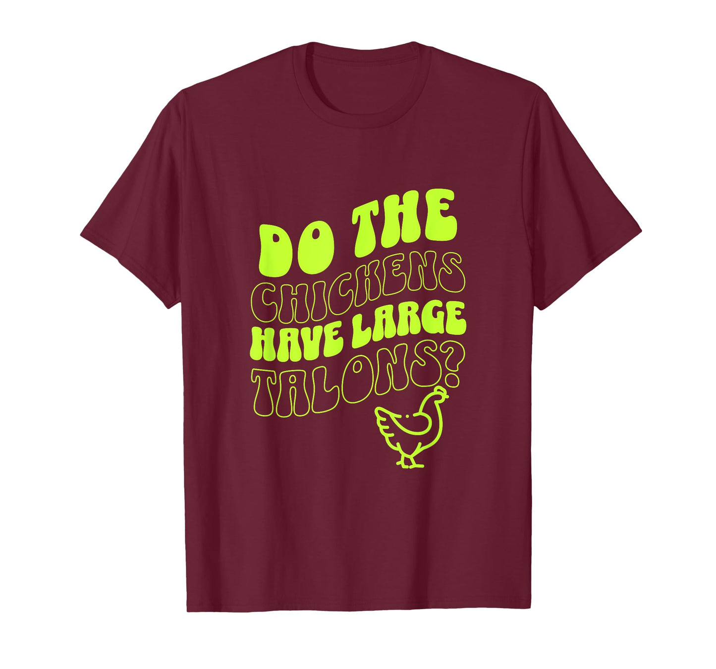 Do the Chickens Have Large Talons Lime Retro Style T-Shirt
