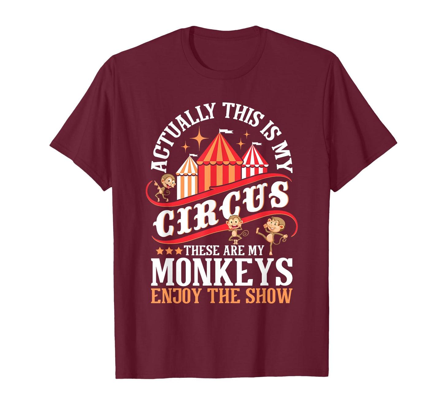Actually This Is My Circus These Are Monkeys - Monkey Lover T-Shirt