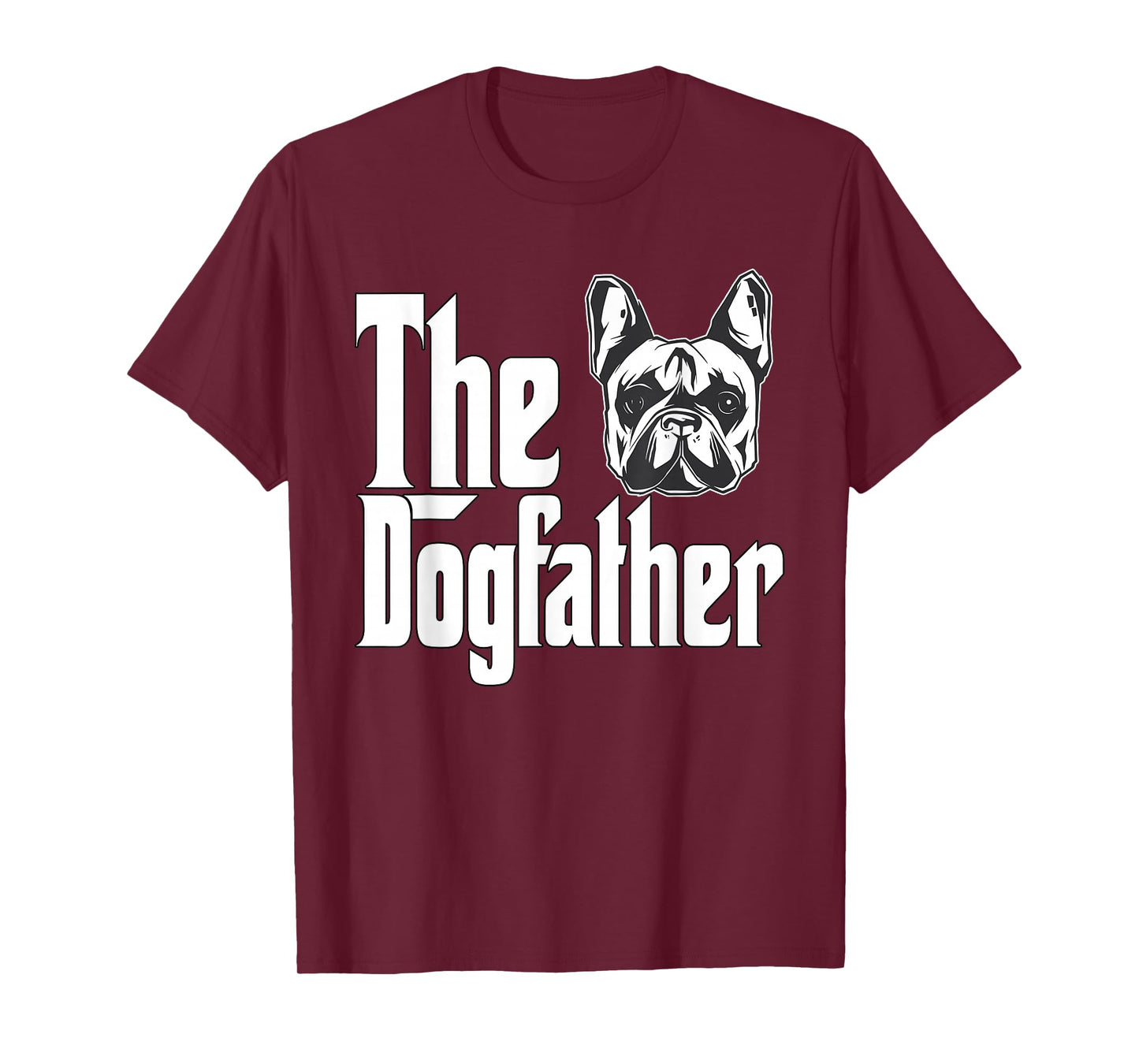 French Bulldog Dog Dad Dogfather Dogs Daddy Father T-Shirt