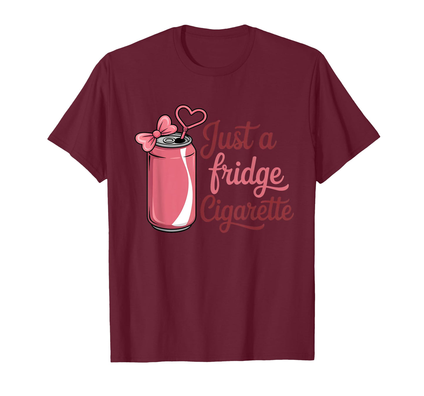 Funny Just A Fridge Cigarette Coquette Pink Bow T-Shirt
