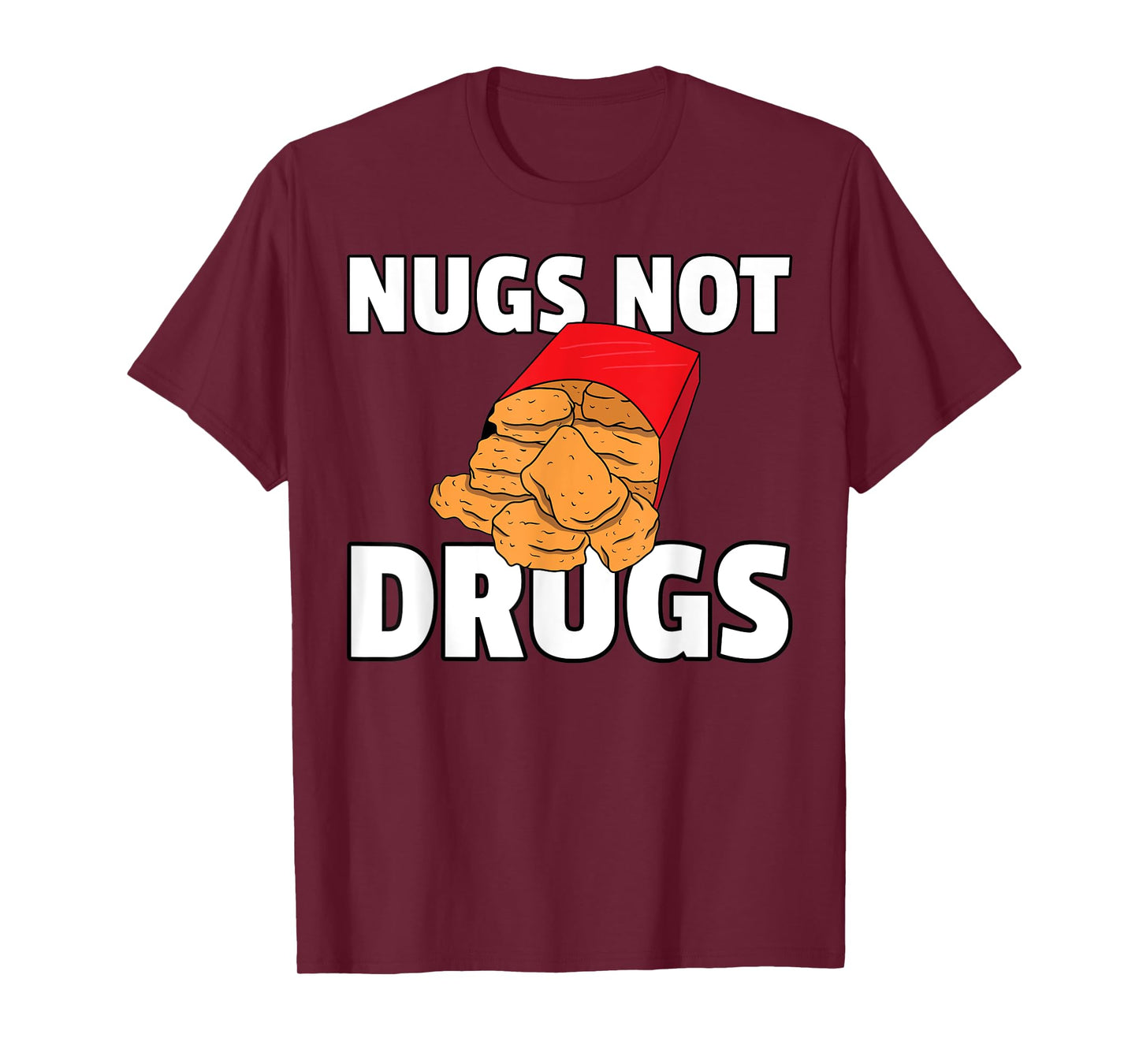 Nugs Not Drugs Chicken Nugget T-Shirt