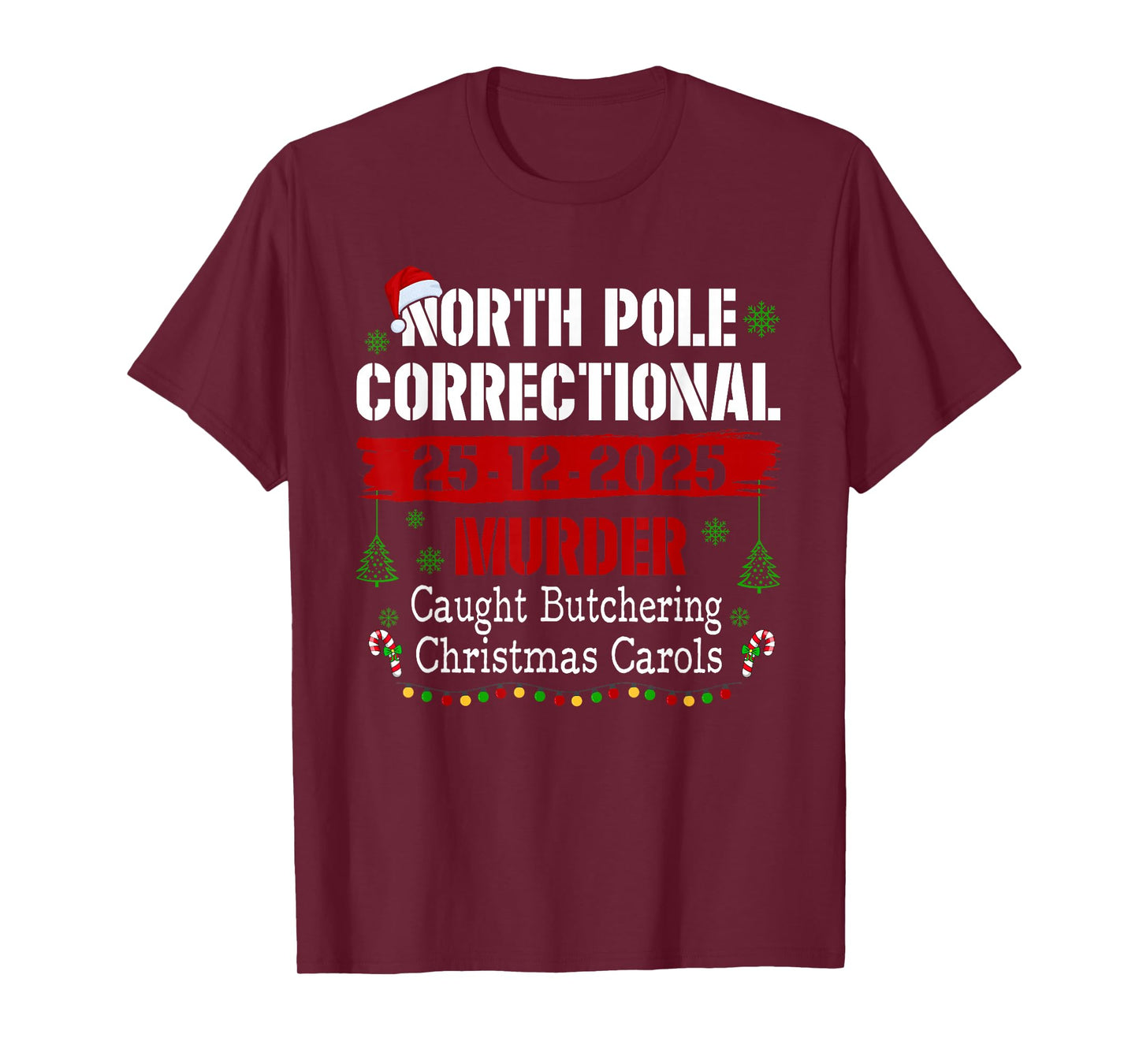 North Pole Correctional Murder Caught Butchering Christmas T-Shirt