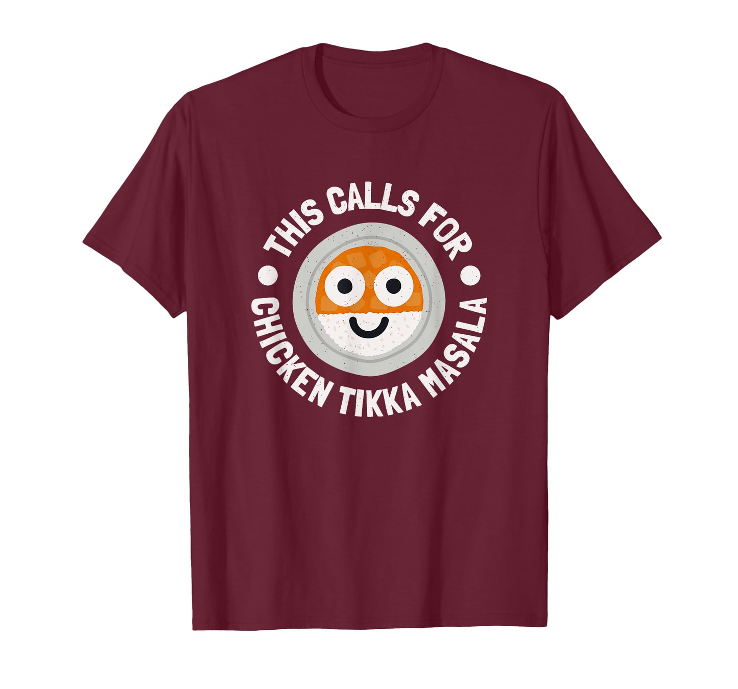 This Calls For Chicken Tikka Masala - Chicken Tikka Masala T-Shirt