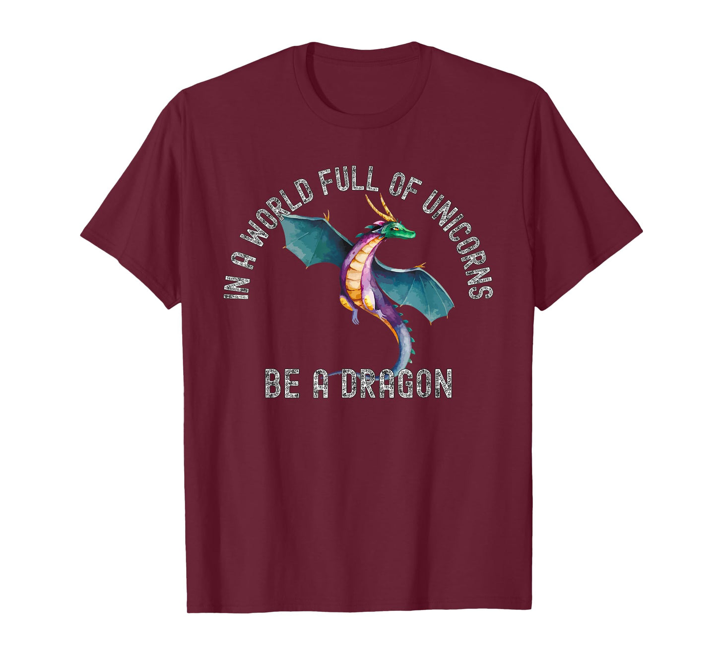 In A World Full Of Unicorns Be A Dragon Lore Apparel T-Shirt