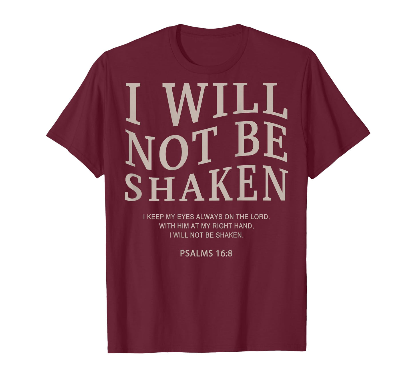 Christian Faith I Will Not Be Shaken psalms 16 8 Bible Verse T-Shirt