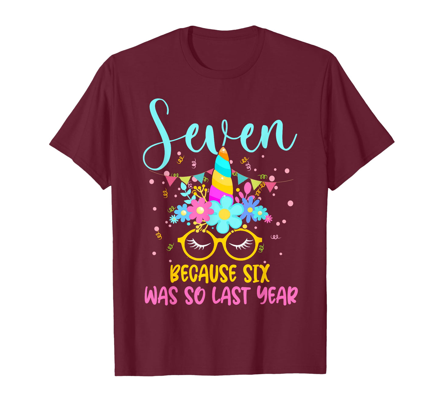 Seven Because Six Was So Last Year Unicorn 7th Birthday T-Shirt