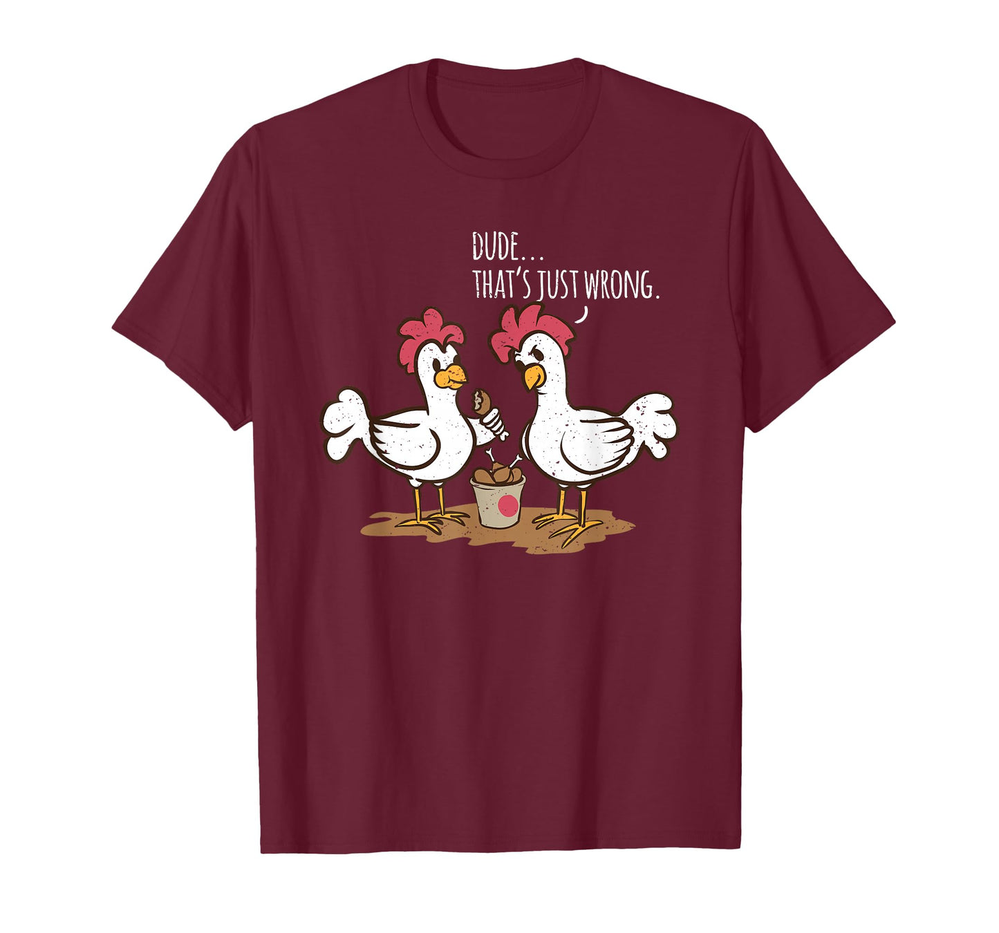 Fast Food Chicken Wings Funny Deep Fried Chicken Say Dude That's Just Wrong Chickens Eat Chicken Legs Unisex-Adults Black T-Shirt