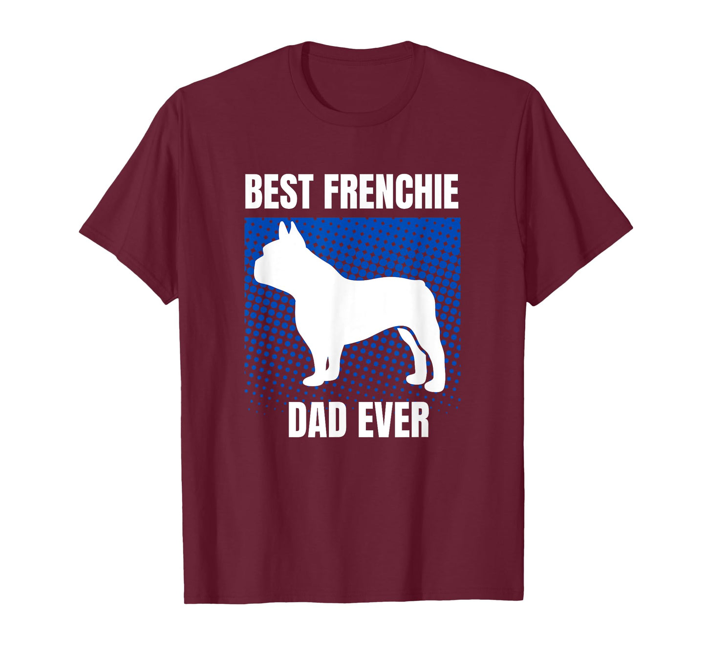 Best Frenchie Dad Ever French Bulldog Papa Fathers Day Gift T-Shirt for Men Women Kids