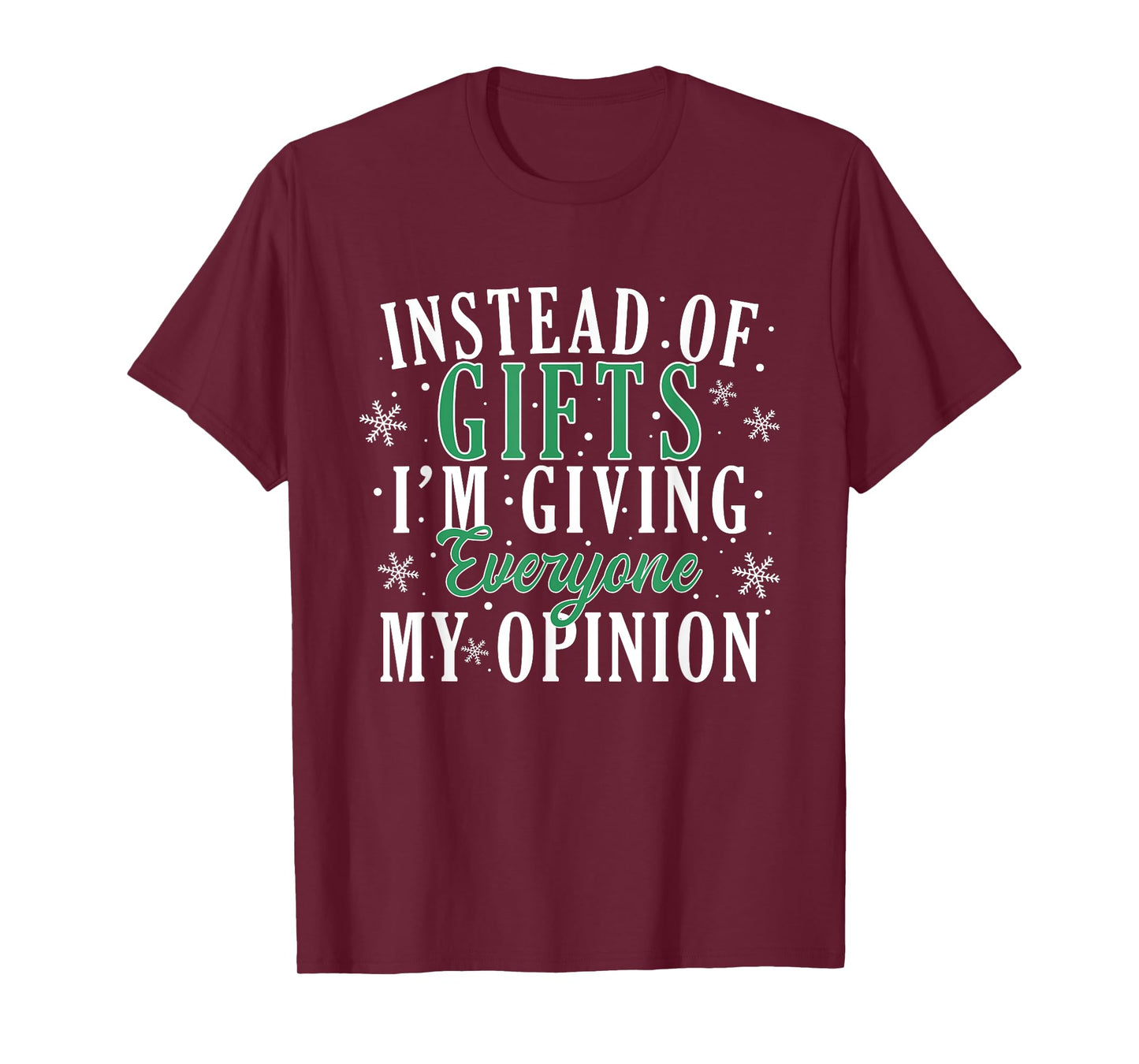 Instead Of Gifts I'm Giving Everyone My Opinion Funny Xmas T-Shirt