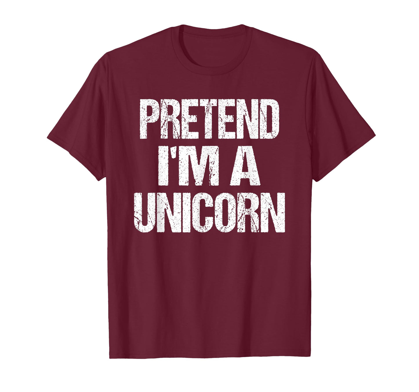 Pretend I'm A Unicorn - Easy Halloween Costume T-Shirt