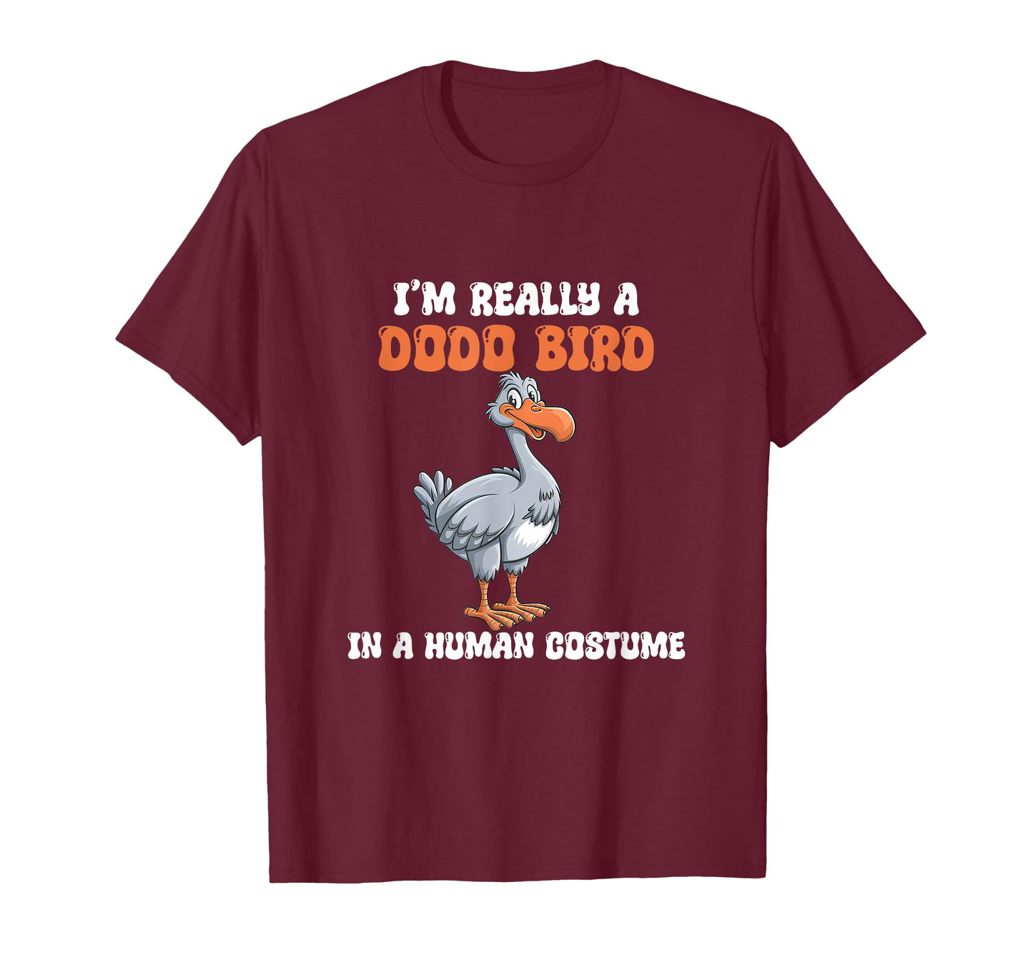 I'm Really A Dodo Bird In A Human Costume, Funny Dodo, Dodos T-Shirt