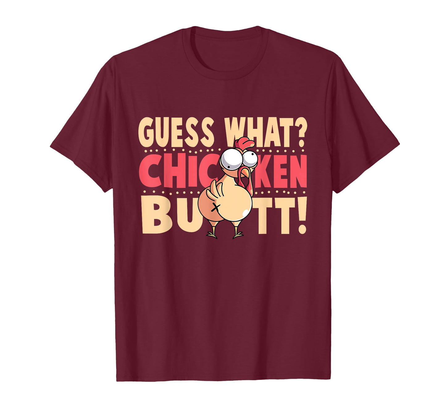 Funny Guess What? Chicken Butt! Chicken with Butt T-Shirt