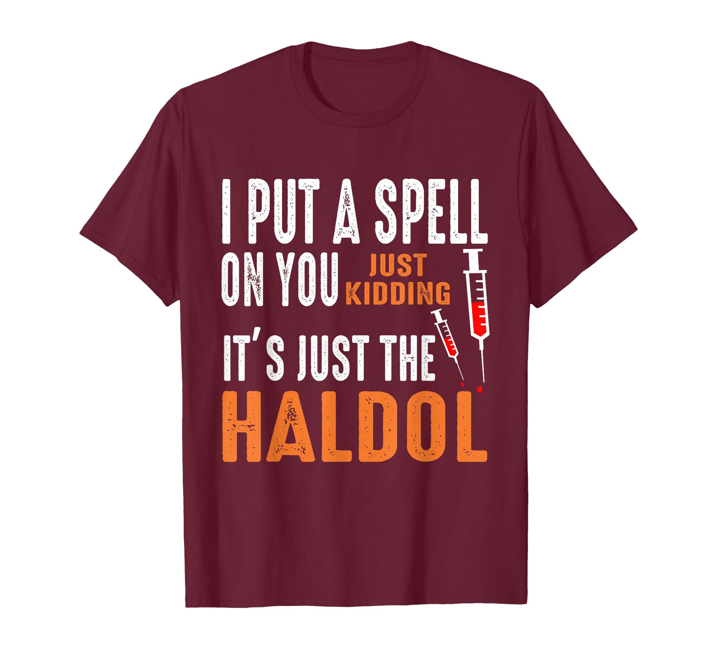 I Put A Spell On You Just Kidding It's Just The Haldol Funny T-Shirt