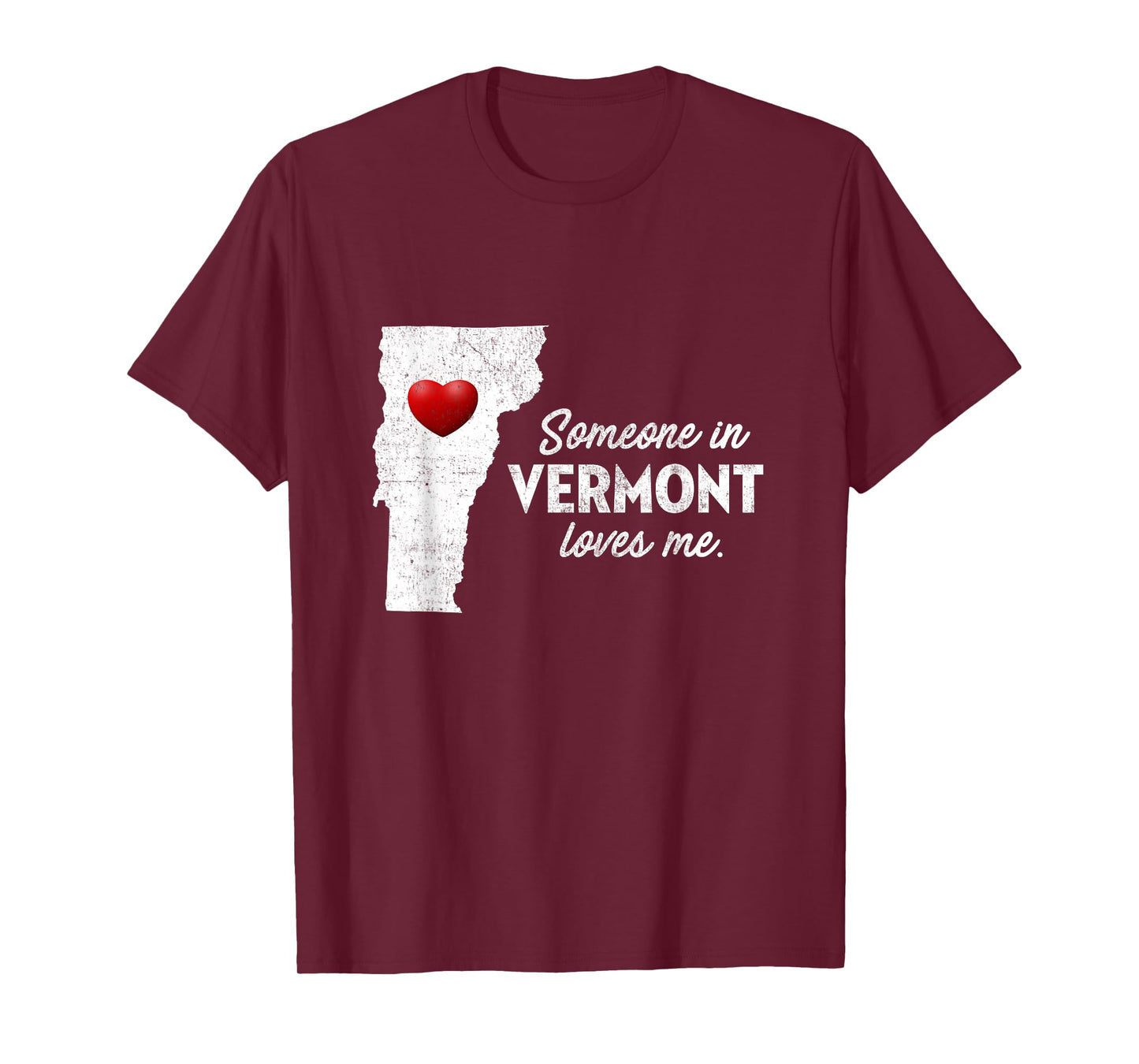 Someone In Vermont Loves Me - Vermont Shirt VT T-Shirt