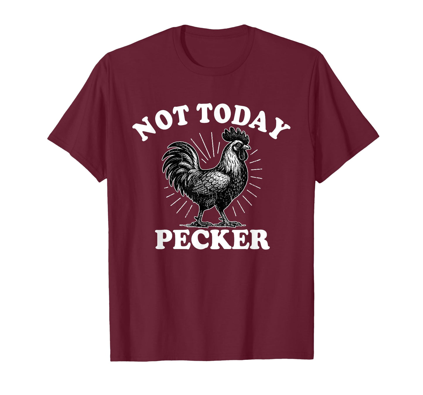Not Today Pecker Chicken Lover T-Shirt