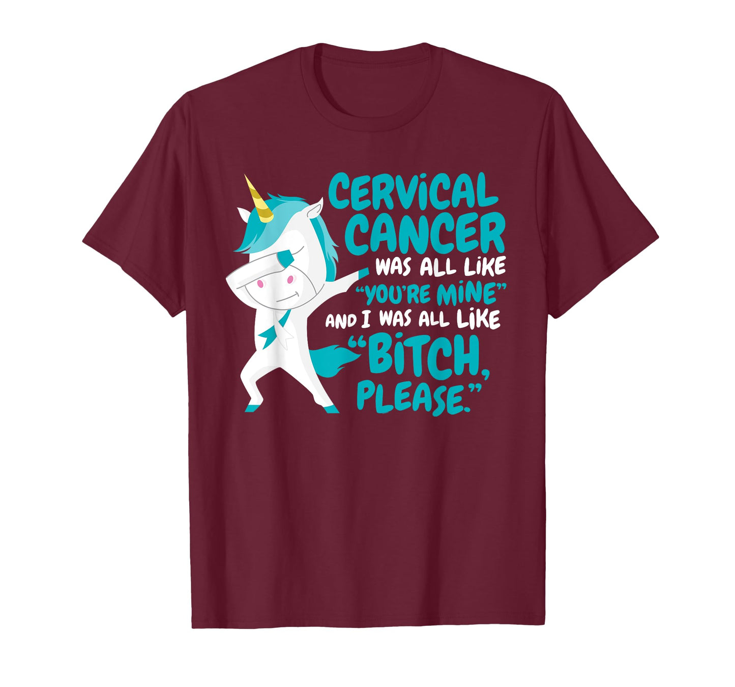 Funny Unicorn Cervical Cancer Survivor Bitch Please Quote T-Shirt