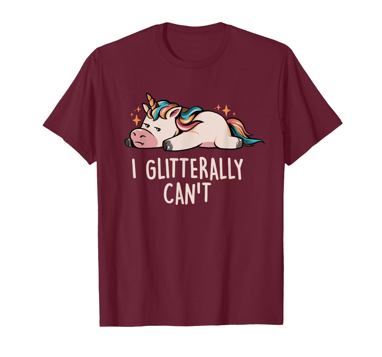 Glitterally Can't Lazy Funny Unicorn Gift Unicorn Rainbow T-Shirt