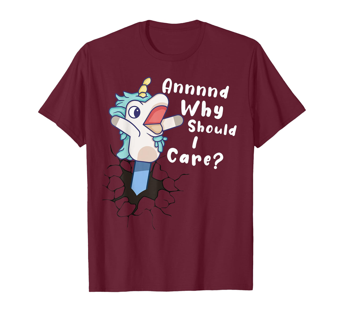 And Why Should I Care? Funny Sarcastic Unicorn Gifts T-Shirt