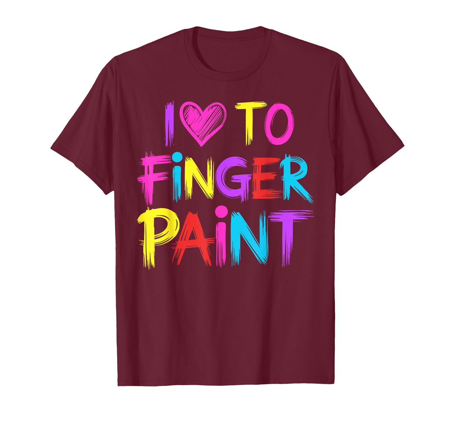 I Heart Love To Finger Paint I'm Paint T-Shirt