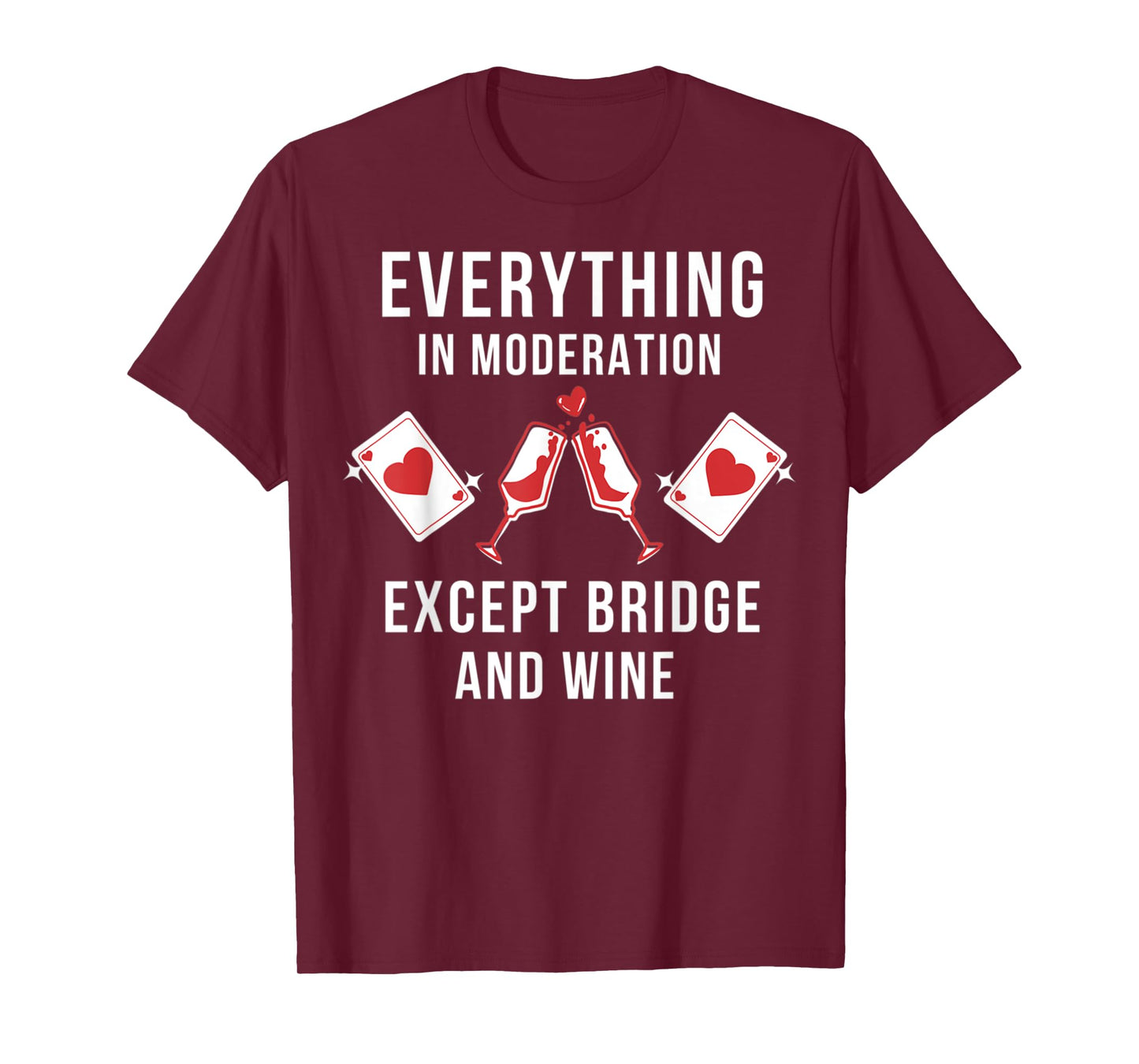 Everything in moderation except bridge wine T-Shirt