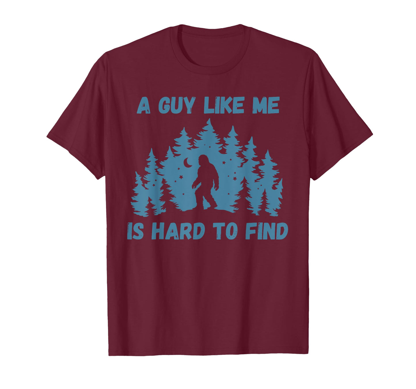 Bigfoot A Guy Like Me Is Hard To Find T-Shirt