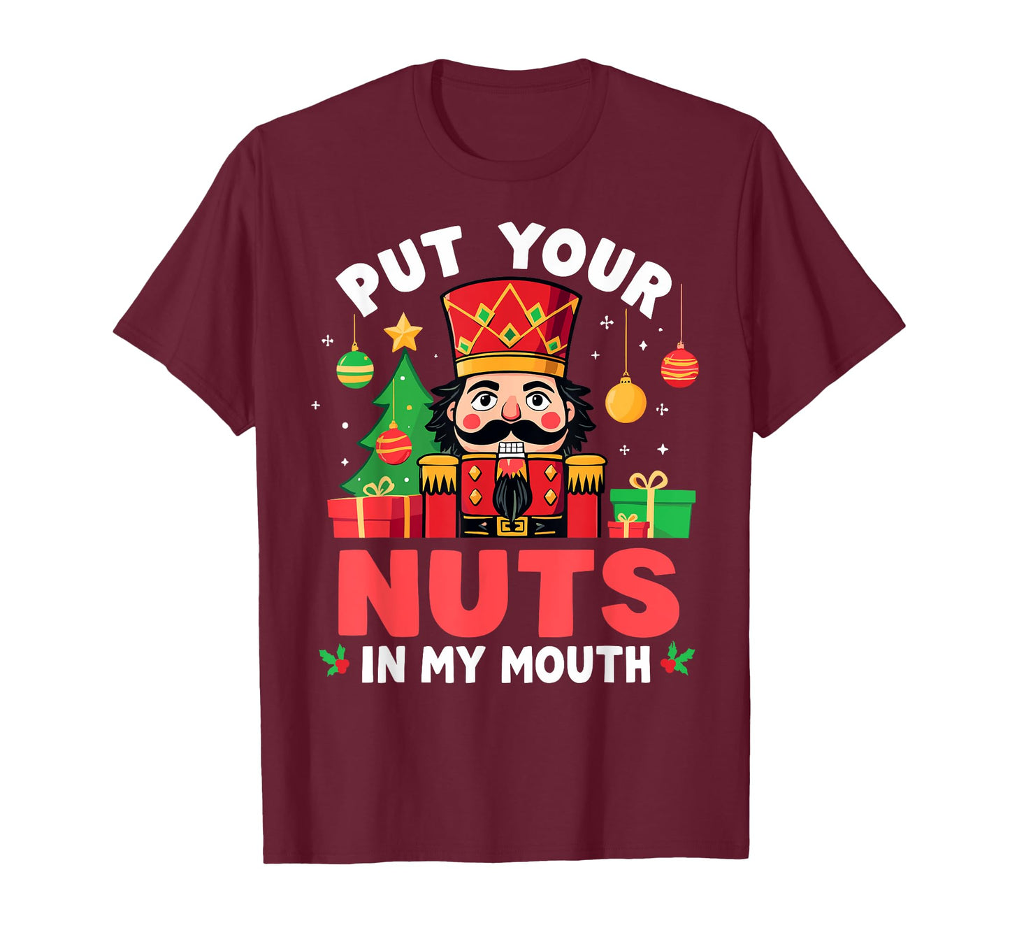 Put Your Nuts in my Mouth Nutcracker Christmas Party Humor T-Shirt