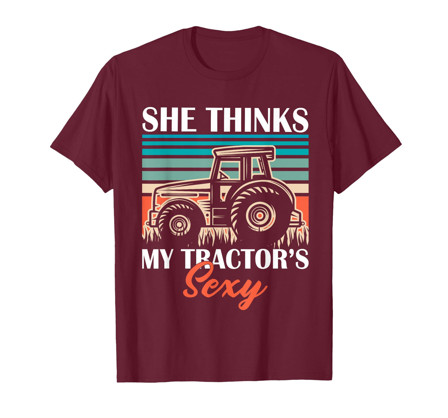 Funny Farmer Dad She Think's My Tractor's Sexy T-Shirt