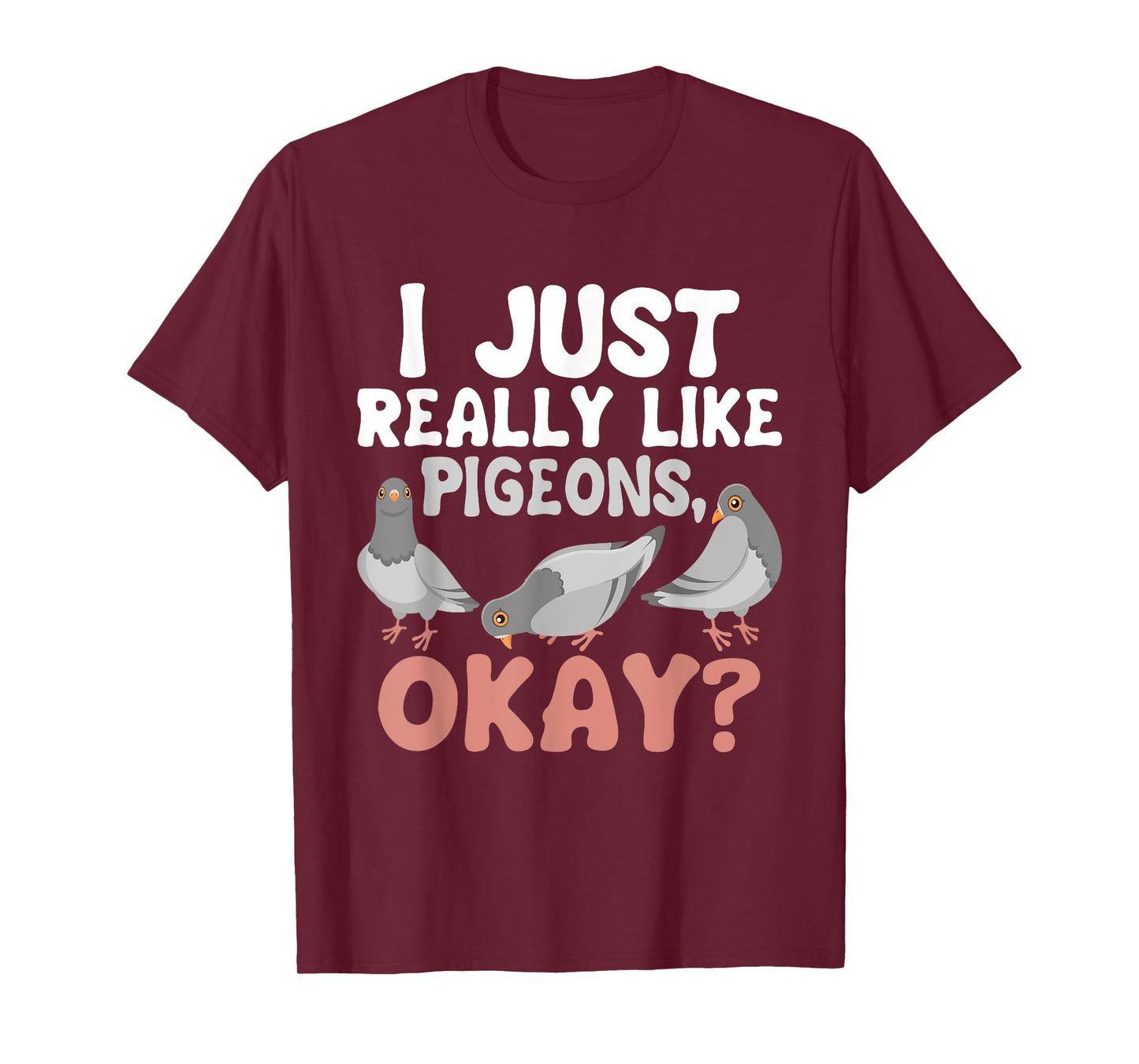 I Just Really Like Pigeons - Pigeon Lover Racing Breeder T-Shirt
