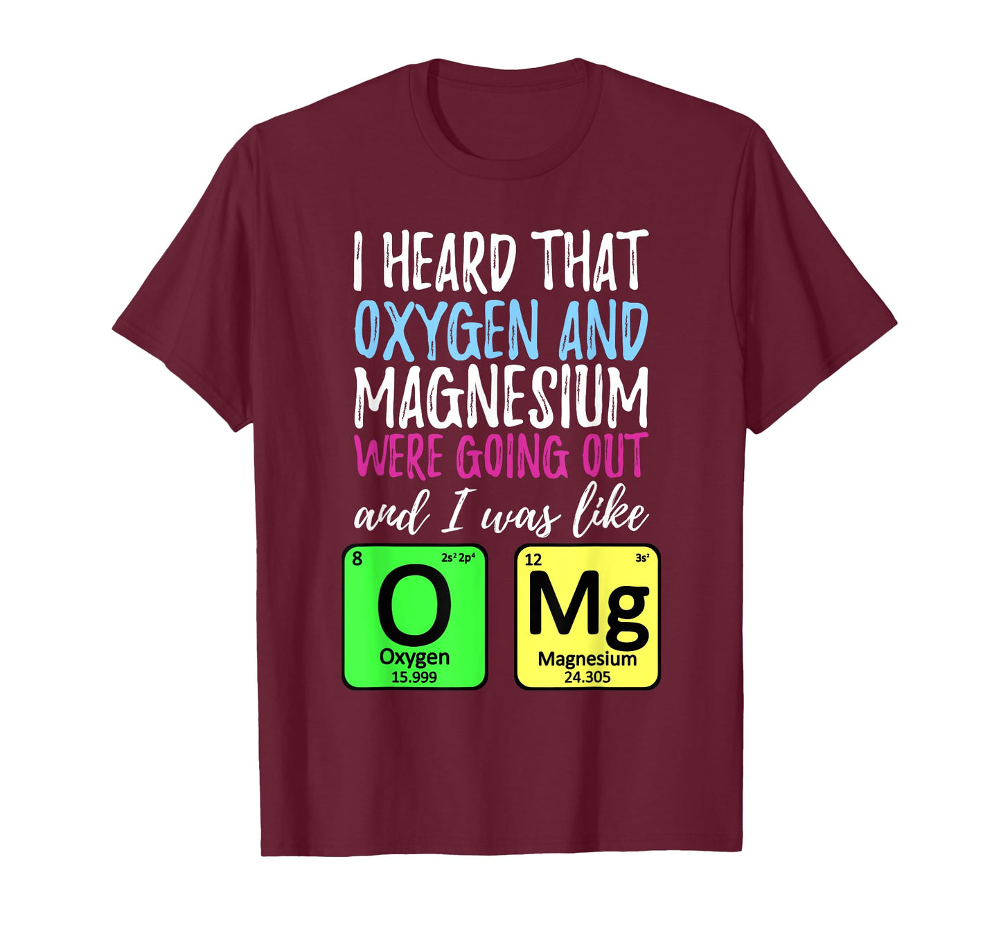 Oxygen and Magnesium going out | Funny Science T-Shirt T-Shirt