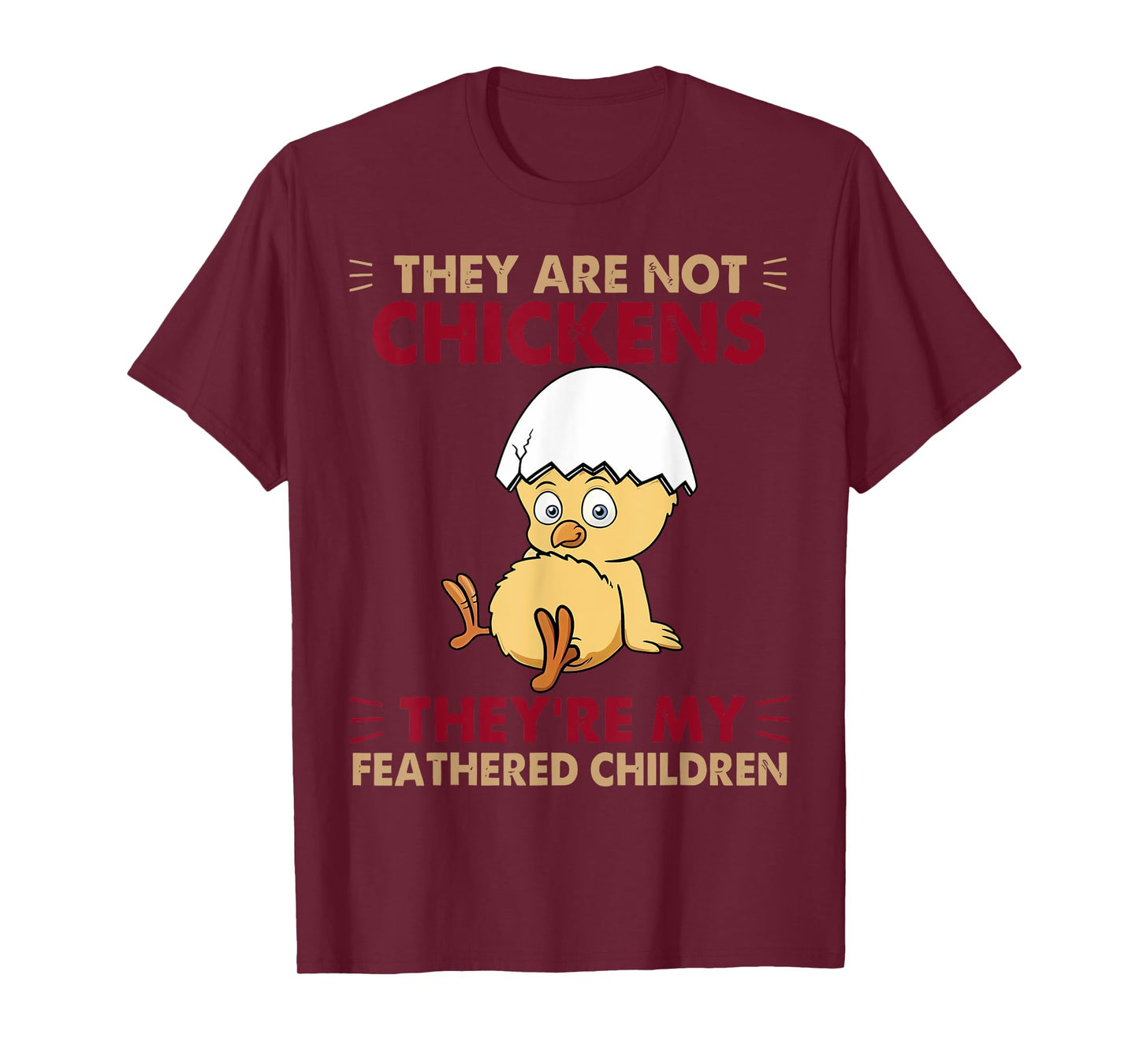 They are Not Chickens They're My Feathered Children T-Shirt