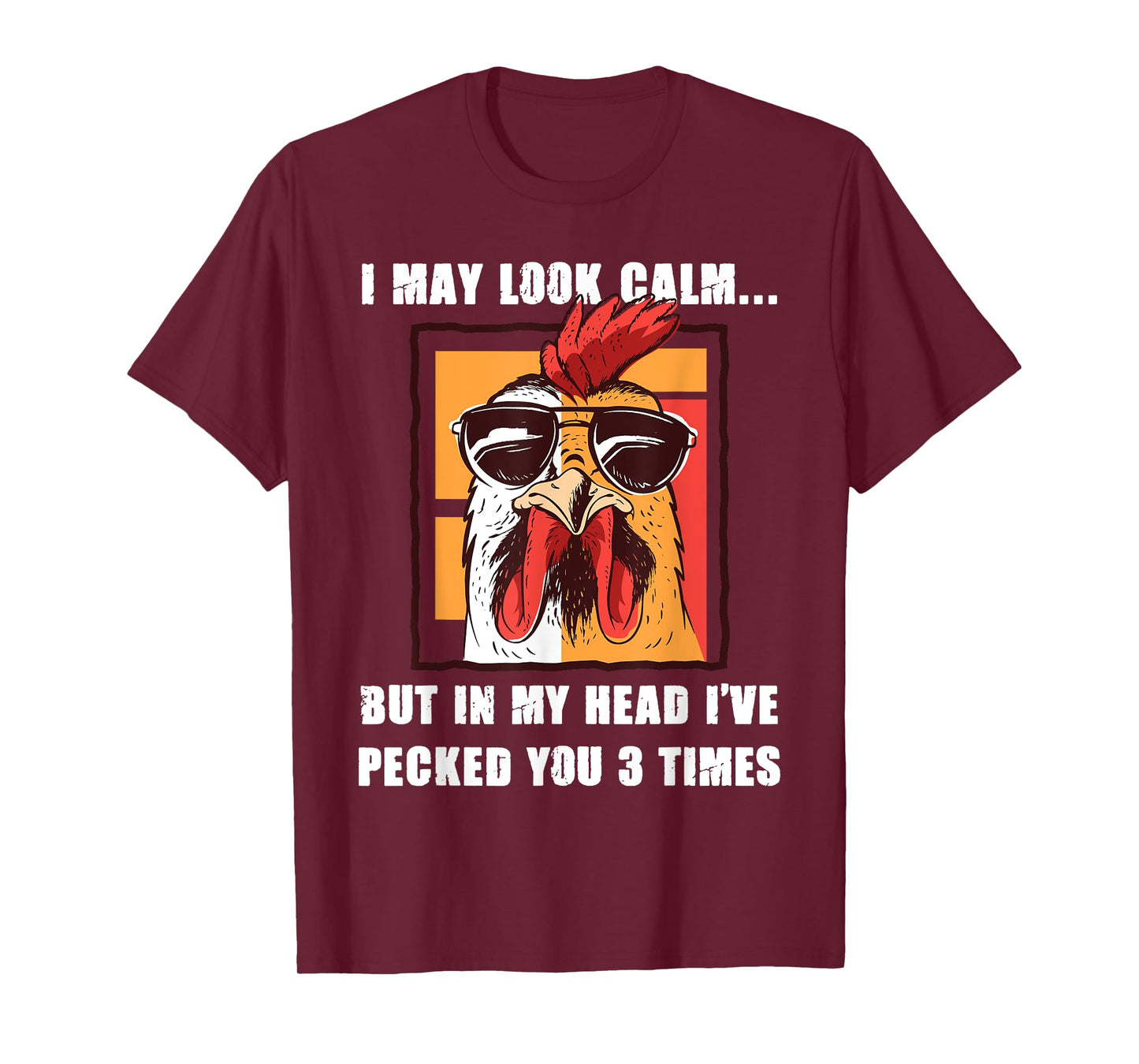 I May Look Calm But In My Head I've Pecked You Three Times T-Shirt