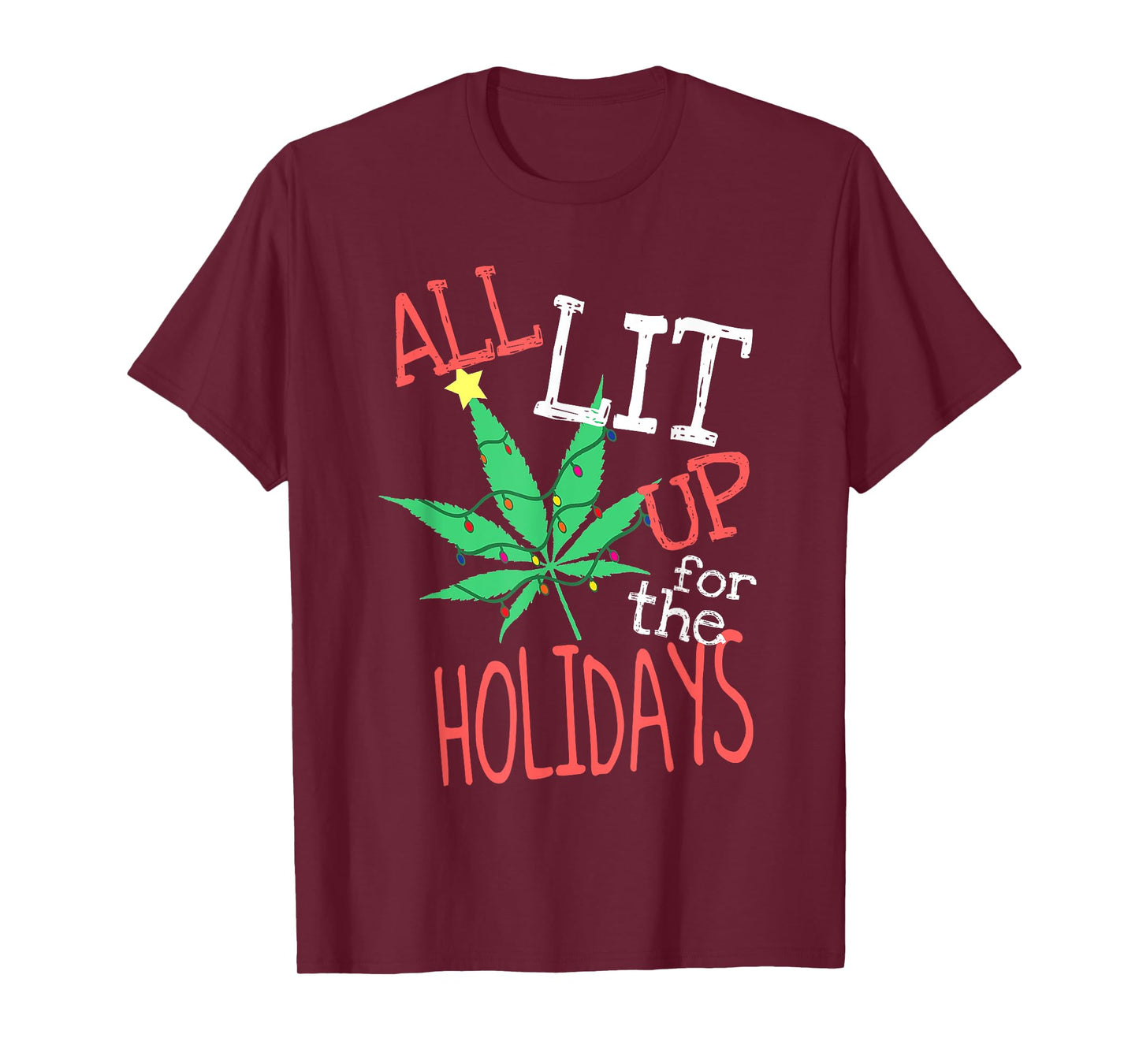 All Lit Up For The Holidays Funny Weed Christmas Light T-Shirt