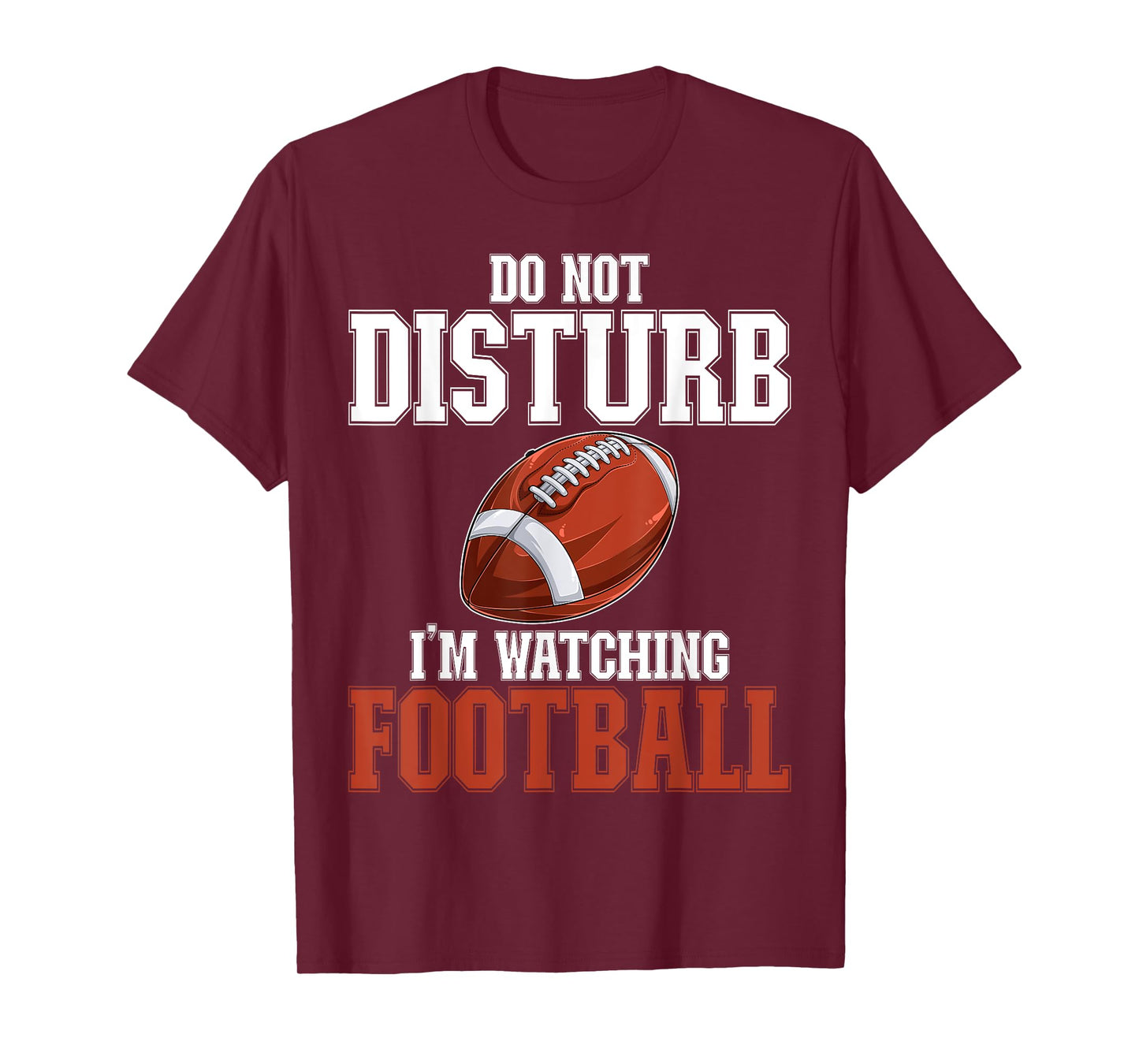 Please Do Not Disturb I'm Watching Football Funny T-Shirt