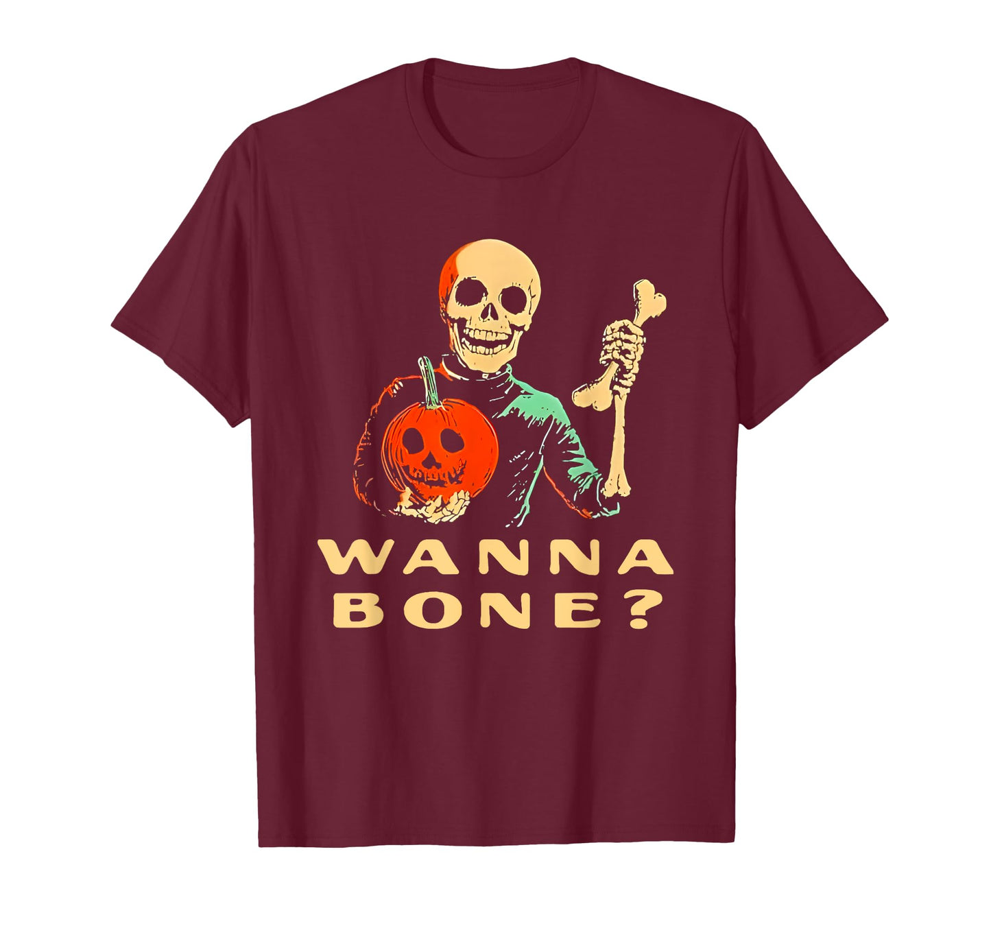 Wanna Bone Halloween Funny For Men Women T-Shirt