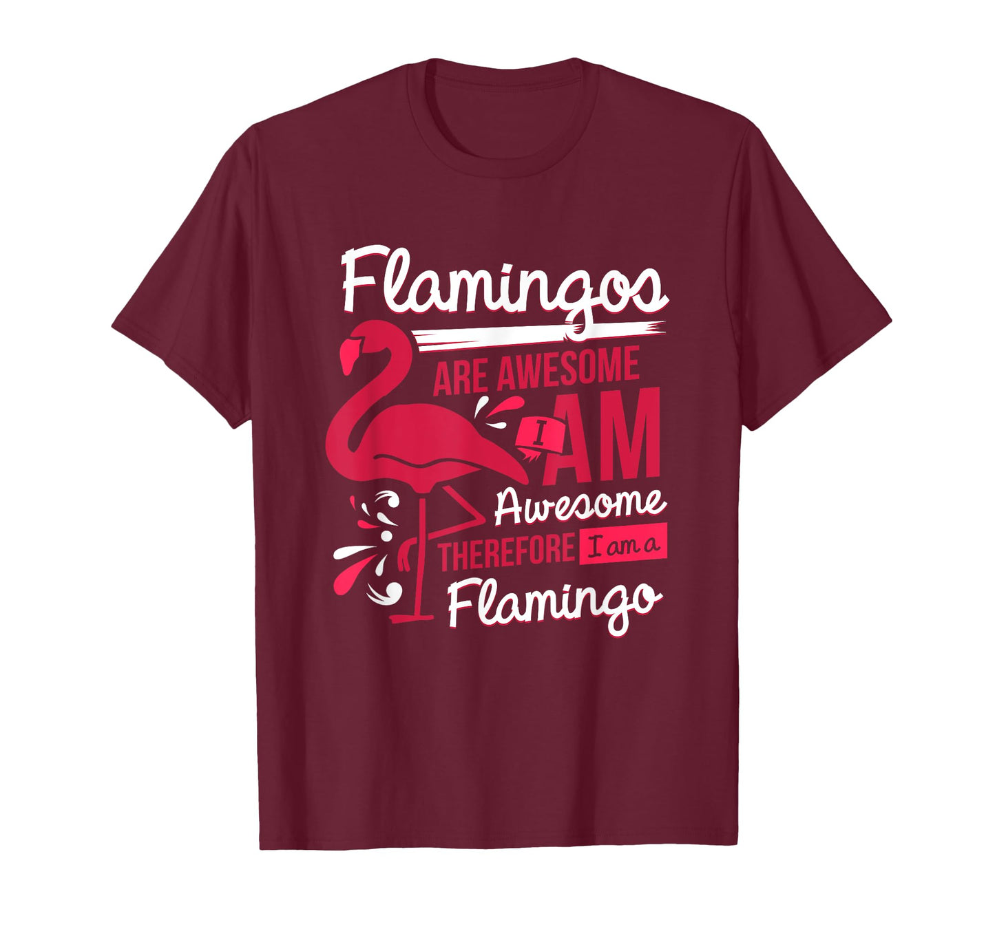 Flamingos Are Awesome I Am Awesome - Flamingo T-Shirt