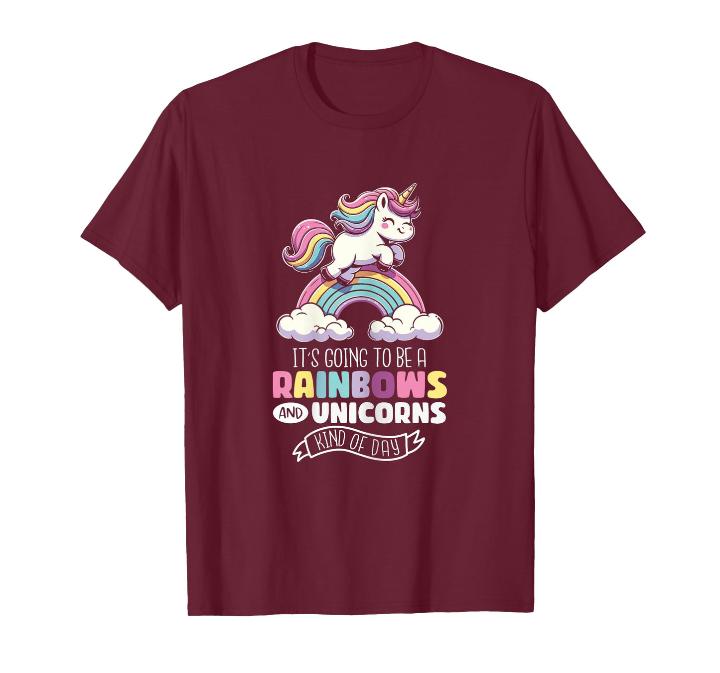 Unicorn It's Going To Be Rainbows And Unicorns Kind Of Day T-Shirt