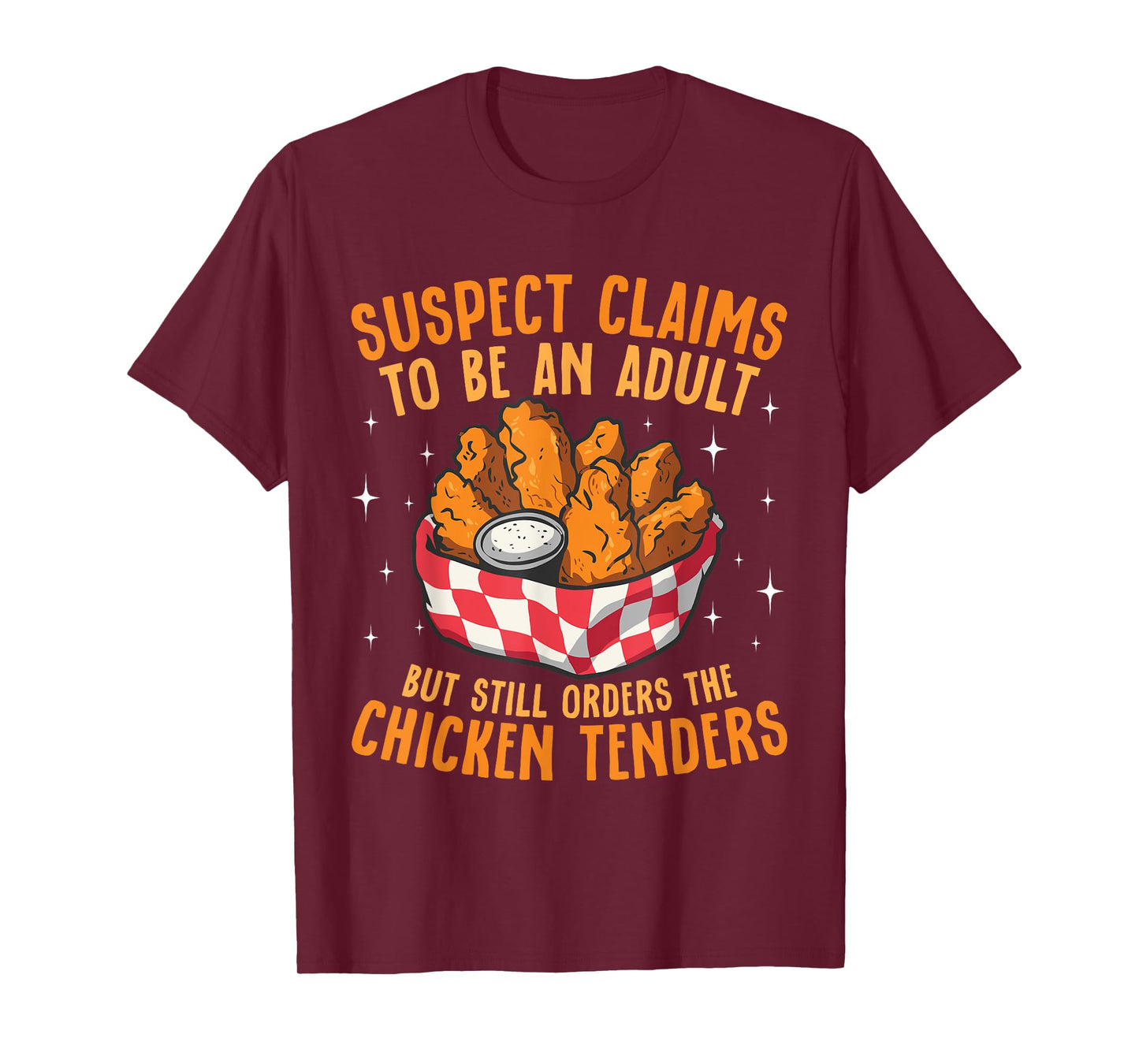 Suspect Claims To Be An Adult Orders The Chicken Tenders T-Shirt