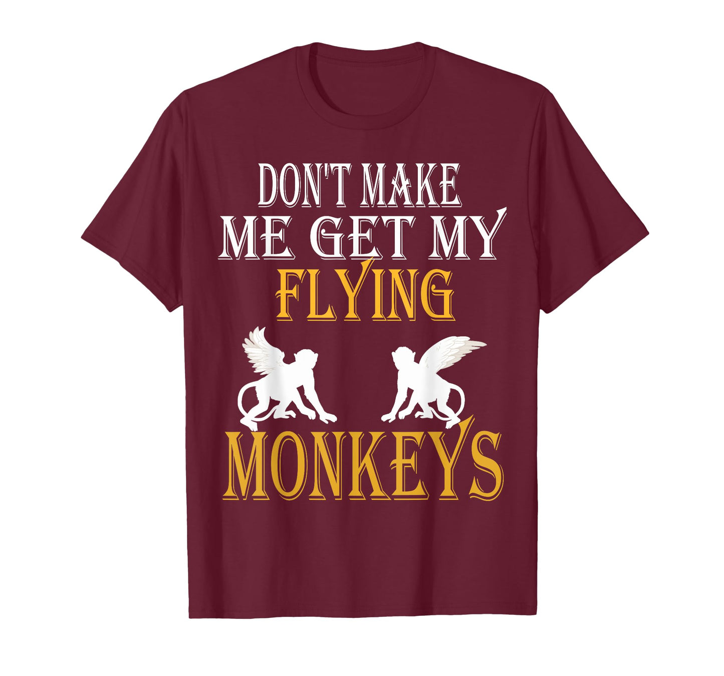 Flying Monkeys Shirt Don't Make Me Get My Flying Monkeys tee T-Shirt