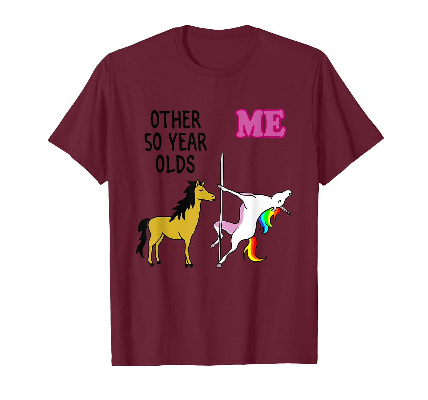 Other 50 Year Olds Me Unicorn Apparel T-Shirt