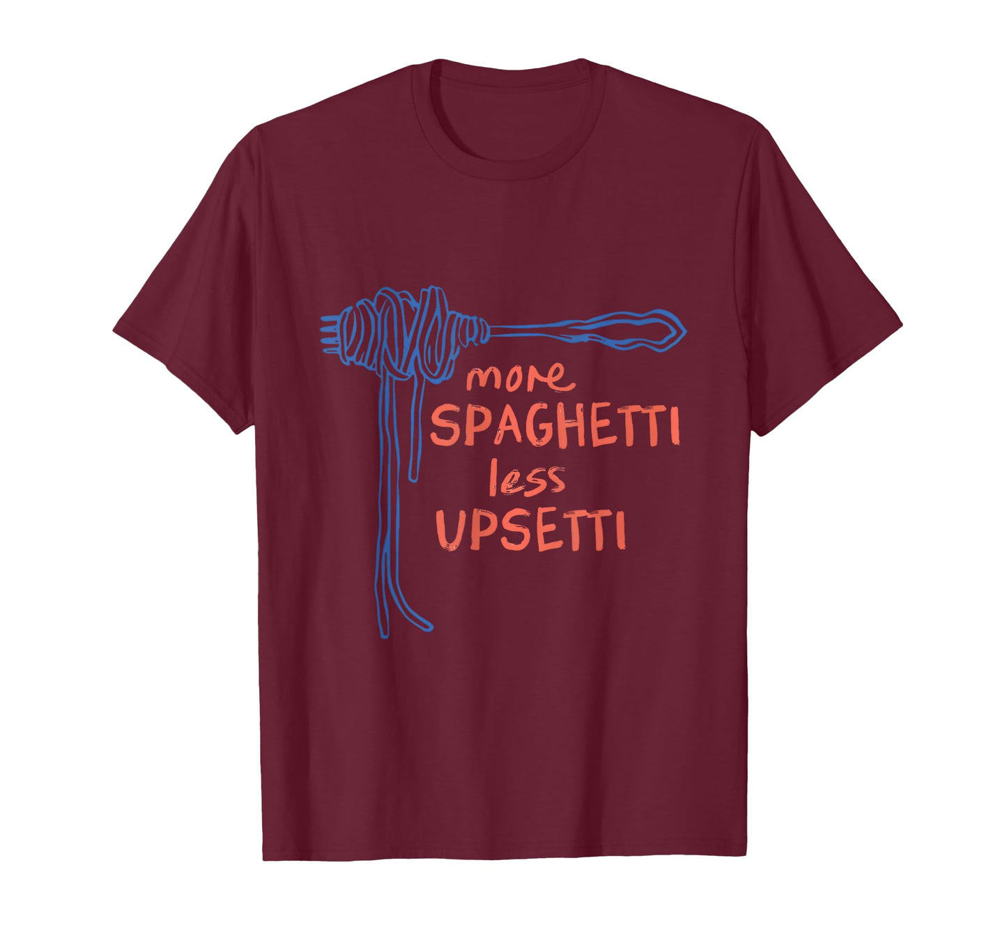 Funny More Spaghetti Less Upsetti Pun Italian Pasta Lover T-Shirt