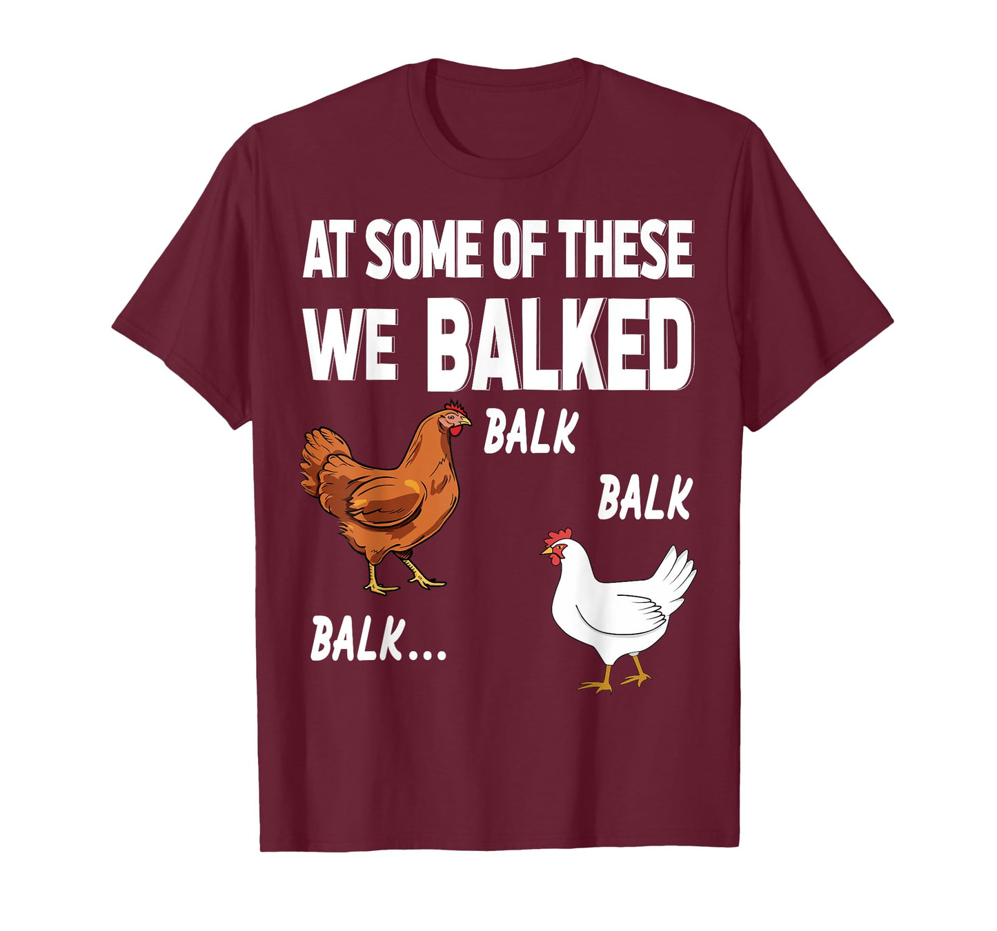 at some of these we balked- Chicken Lover Farmer Farm Gift T-Shirt