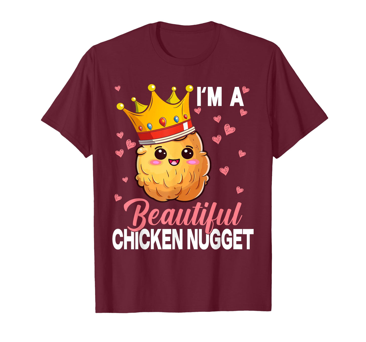 I'm a Beautiful Chicken Nugget Kawaii Nug Life Nuggets Lover T-Shirt