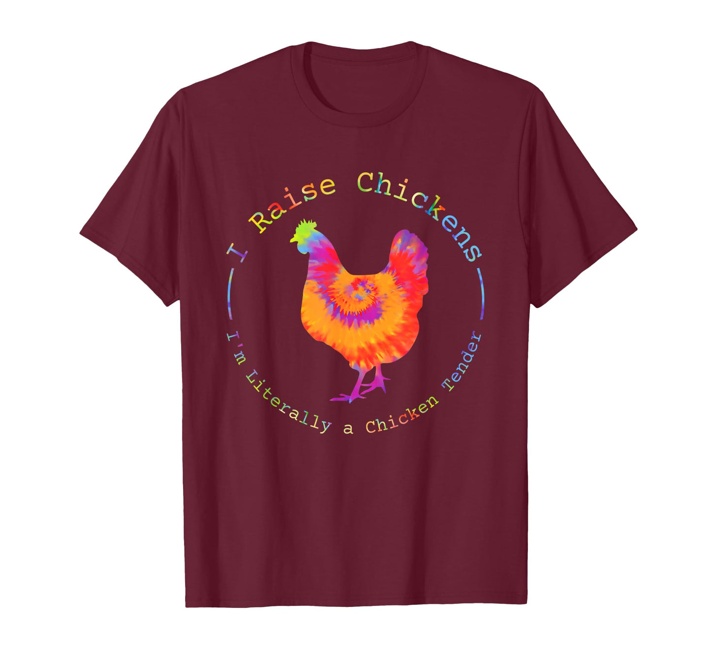 I Raise Chickens I'm Literally a Chicken Tender Funny T-Shirt
